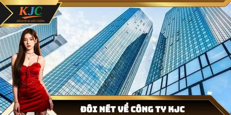 Khám phá chi tiết về công ty KJC