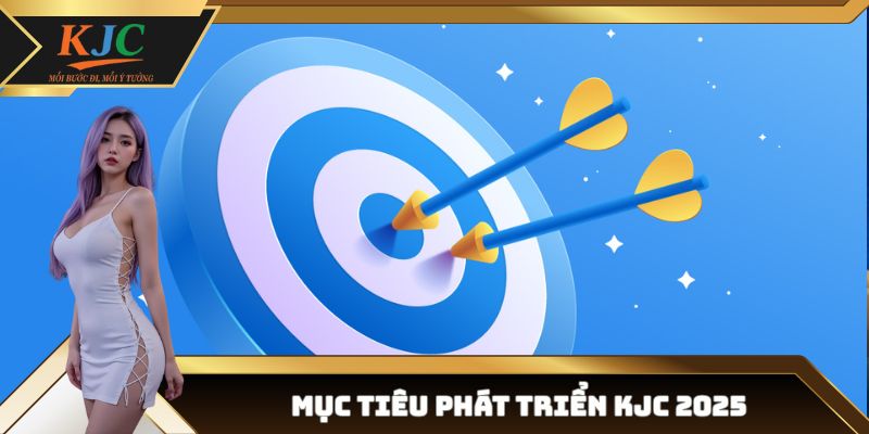 Mục tiêu phát triển KJC 2025